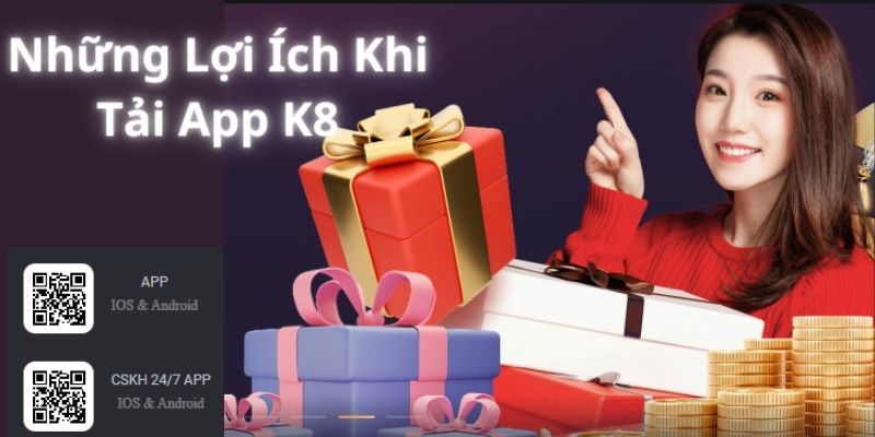 Những lợi ích khi tải K8 về điện thoại 