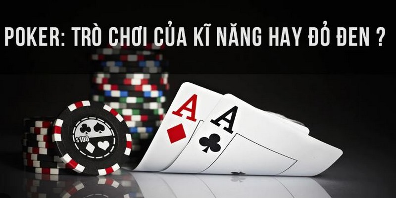 Tìm hiểu về game Poker cũng như luật chơi chi tiết nhất