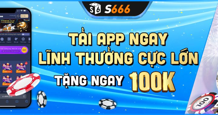 Hướng dẫn người chơi tải app S666 chính xác nhất 